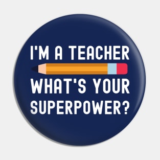 I Am a Teacher What Is Your Superpower Pin