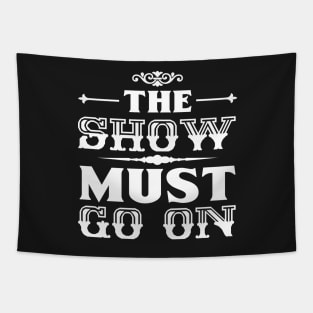 The Show Must Go On Tapestry