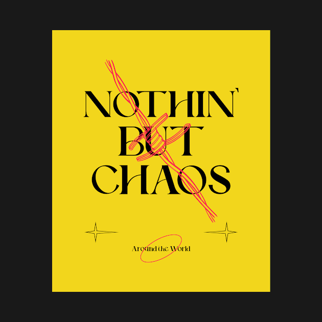 Nothin But Chaos by proteeshop23