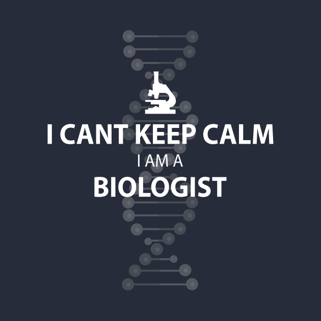 Keep Calm I'm A Biologist by Kismet & Co