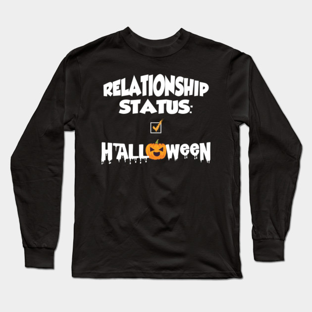 Relationship Status Halloween T Shirt His And Her Tee Halloween Costume Ideas Long Sleeve T Shirt Teepublic