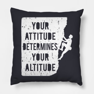 Your Attitude Determines Your Altitude Grunge Pillow