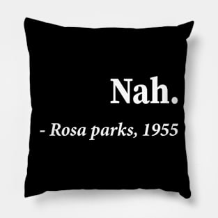 Nah Rosa Parks 1955 Pillow