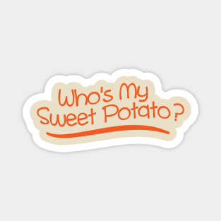 Who's My Sweet Potato? (I Yam) Magnet