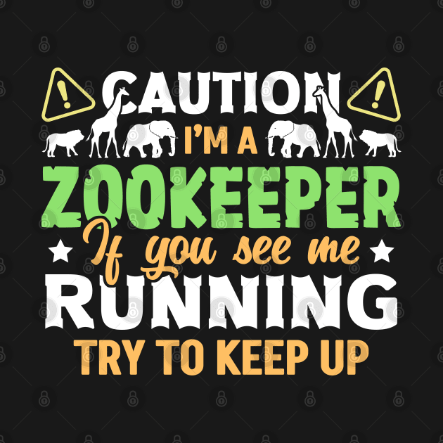 If You See Me Running Try To Keep Up Funny Zookeeper by White Martian