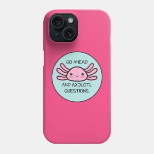 Axolotl Questions Phone Case