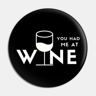 You Had Me At Wine (white) Pin