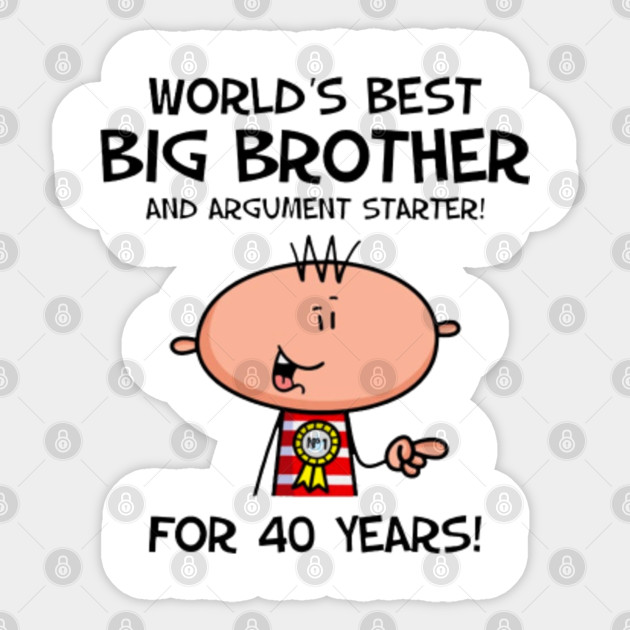 Worlds Best Big Brother 40th Birthday Brother 40th Birthday