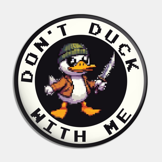 Dont duck with me Pin by AnnArtshock