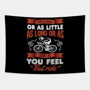 Ride As Much Or As Little As Long Or As Short as You Feel But Ride Tapestry