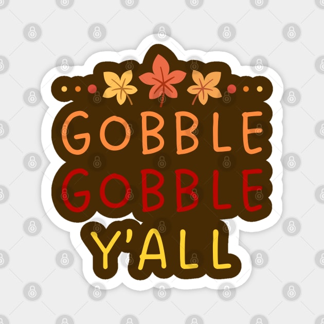 Gobble Gobble Y’all Thanksgiving Humor Magnet by Creatifly Graphic Tees