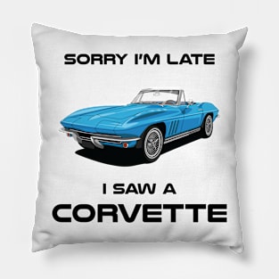 Sorry I'm Late Chevrolet C2 Classic Car Tshirt Pillow