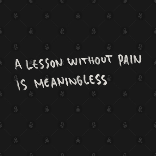 A Lesson Without Pain is Meaningless by Saestu Mbathi