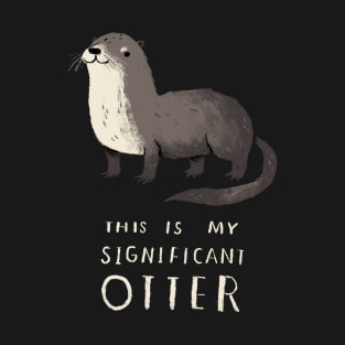 this is my significant otter T-Shirt