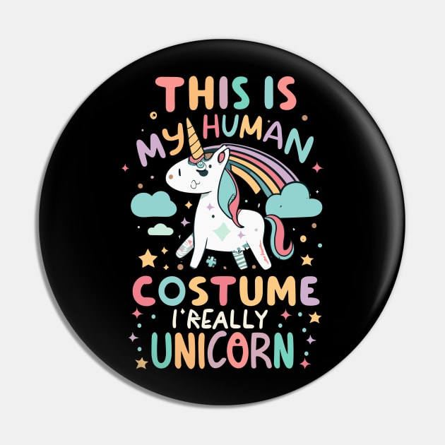 This Is My Human Costume I'm Really Unicorn Pin by CosmicCat