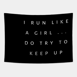 I Run Like A Girl, Do Try To Keep Up Tapestry