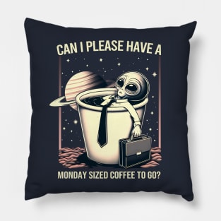 Can I Please Have a Monday Sized Coffee to Go? Pillow