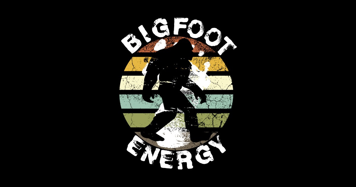 Bigfoot Energy Sasquatch Mythical Hairy Creature Bigfoot Energy