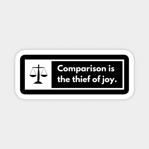 Comparison Is The Thief Of Joy Magnet by Ampzy