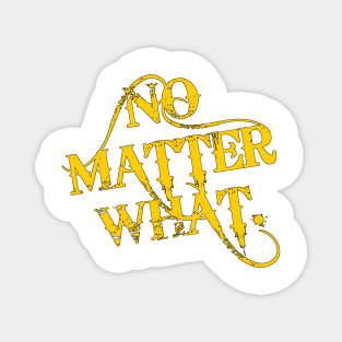 No Matter What. Magnet