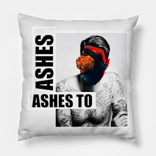 ASHES TO ASHES Pillow