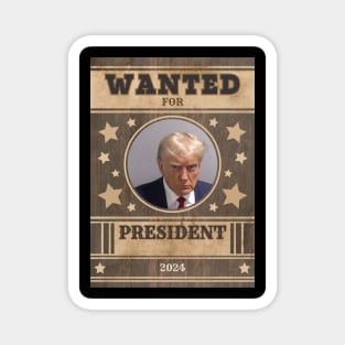 Trump Wanted for President Magnet