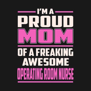 Proud MOM Operating Room Nurse T-Shirt