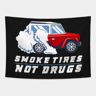 CAR RACING GIFT: Smoke Tires Not Drugs Tapestry