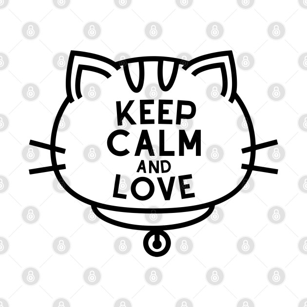 Keep Calm And Love Cats by Adisa_store