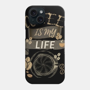 Coffee Is My Life Phone Case