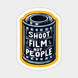 Shoot Film Not People Magnet