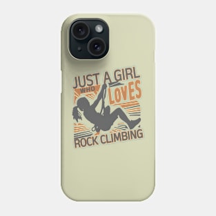 Just a Girl who Loves Rock Climbing Phone Case