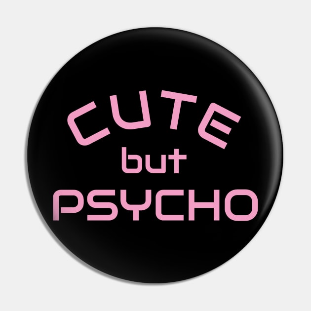 Cute but Psycho - Psycho Designer Shirt Gift Pin by Qwerdenker Music Merch