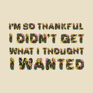 "I'm so thankful" in flowers T-Shirt