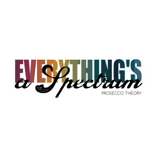 Everything's a Spectrum T-Shirt