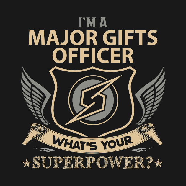 Major Gifts Officer T Shirt - Superpower Gift Item Tee by Cosimiaart