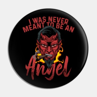 Smoking Evil Devil Flames | I Was Never Meant To Be An Angel Pin