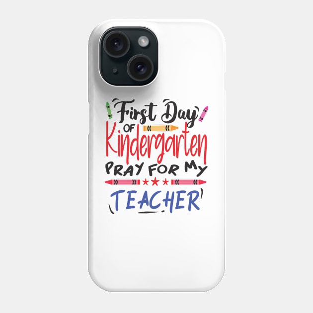 First day of kindergarten pray for my teacher (for light color T shirt) Phone Case by V-Rie