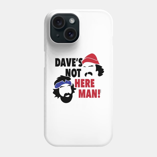 Dave's Not Here Man! Phone Case by EpixDesign