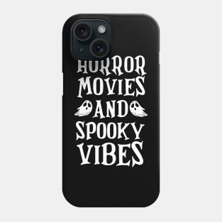 Horror Movies And Spooky Vibes Halloween Funny T-Shirt Phone Case