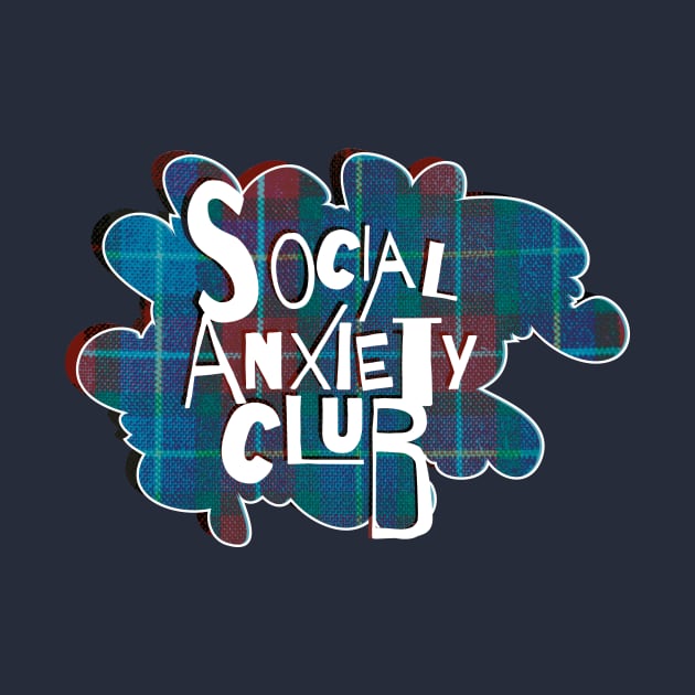 Social Anxiety Club by bluerockproducts