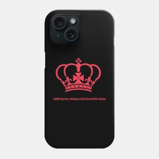 adhd queen ruling with beautiful chaos Phone Case