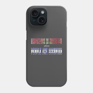 Resistance Is Justified - When People Are Occupied - Back Phone Case