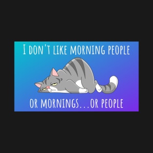 I Don't Like Morning People T-Shirt