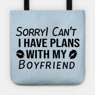 Sorry I can't I have Plans With My BOYFRIEND Tote