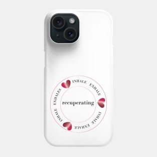 Recuperating inhale and exhale quote Phone Case