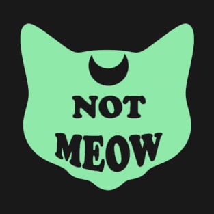 Not Meow (Pastel Mint) T-Shirt