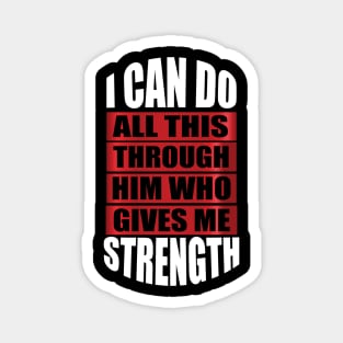 I Can Do All This Though Him Who Give Me Strength tee design birthday gift graphic Magnet