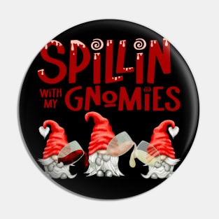 Spillin' with my gnomies Pin