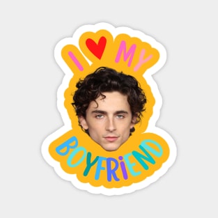 I Love My Boyfriend Timothee Chalamet Magnet